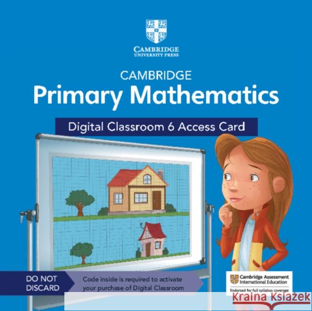 Cambridge Primary Mathematics Digital Classroom 6 Access Card (1 Year Site Licence) Emma Low 9781108824583 Cambridge University Press