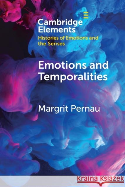 Emotions and Temporalities Margrit Pernau 9781108825122