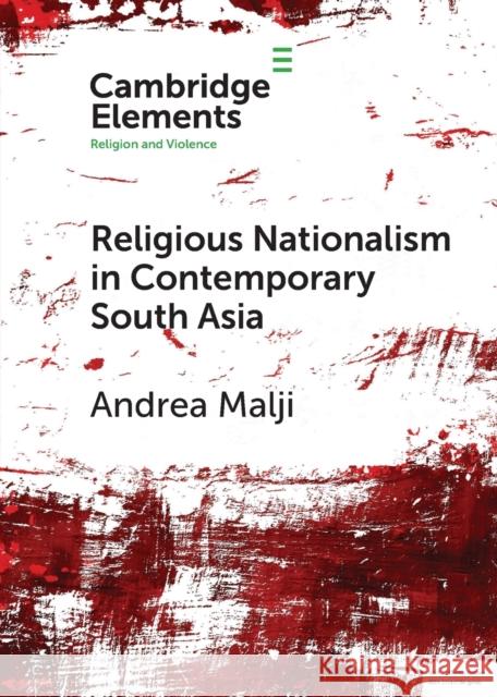 Religious Nationalism in Contemporary South Asia Andrea (Hawaii Pacific University) Malji 9781108825672 Cambridge University Press