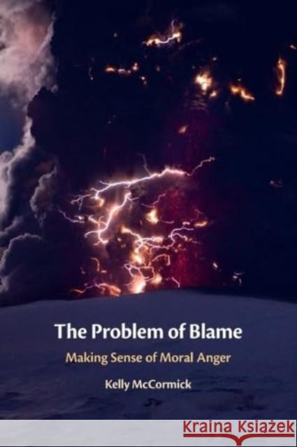 The Problem of Blame Kelly (Texas Christian University) McCormick 9781108827416 Cambridge University Press