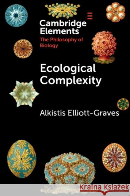 Ecological Complexity Alkistis (Universitat Bielefeld, Germany) Elliott-Graves 9781108827522