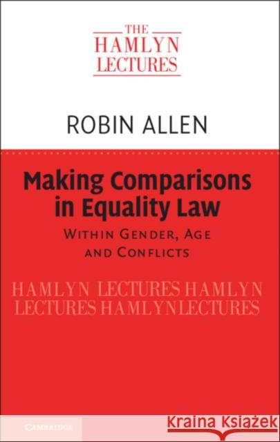 Making Comparisons in Equality Law: Within Gender, Age and Conflicts Robin Allen 9781108827546 Cambridge University Press