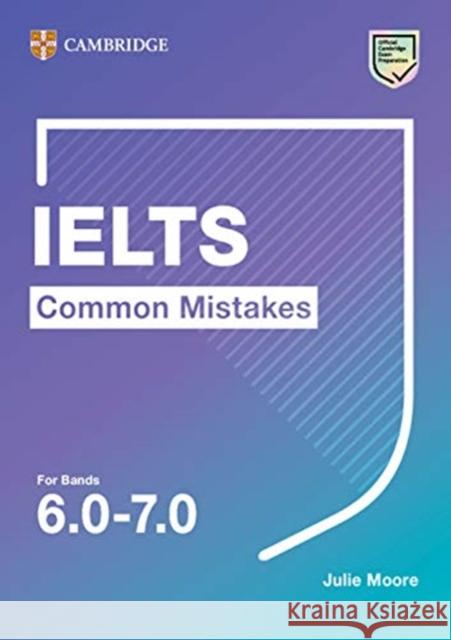 IELTS Common Mistakes For Bands 6.0-7.0 Julie Moore 9781108827850