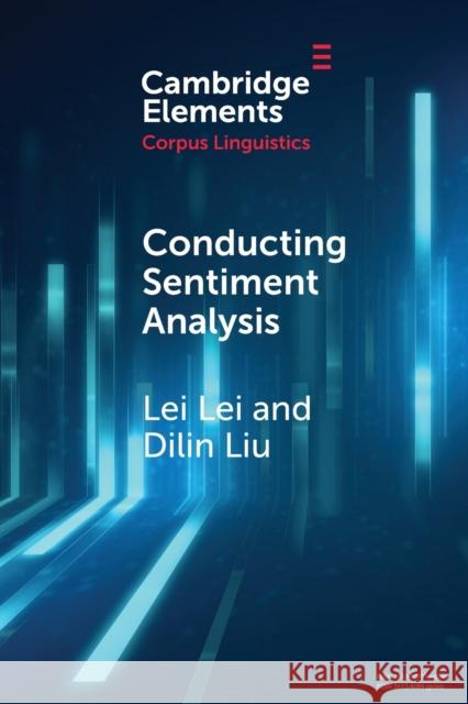 Conducting Sentiment Analysis Lei Lei (Shanghai Jiao Tong University,  Dilin Liu (University of Alabama)  9781108829212 Cambridge University Press