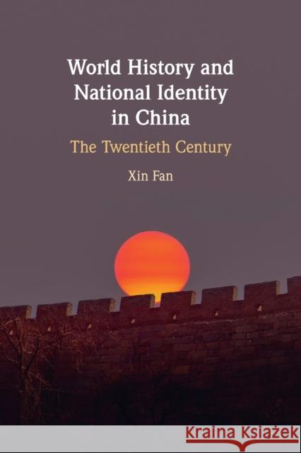 World History and National Identity in China Xin Fan 9781108829502 Cambridge University Press