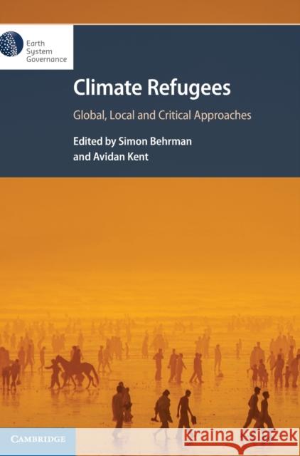 Climate Refugees: Global, Local and Critical Approaches Behrman, Simon 9781108830720