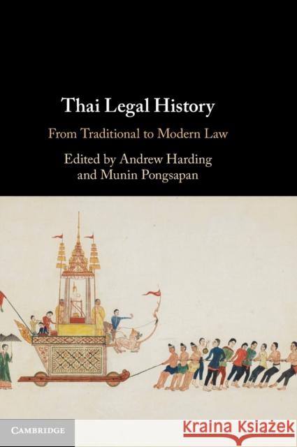 Thai Legal History: From Traditional to Modern Law Andrew Harding Munin Pongsapan 9781108830874 Cambridge University Press