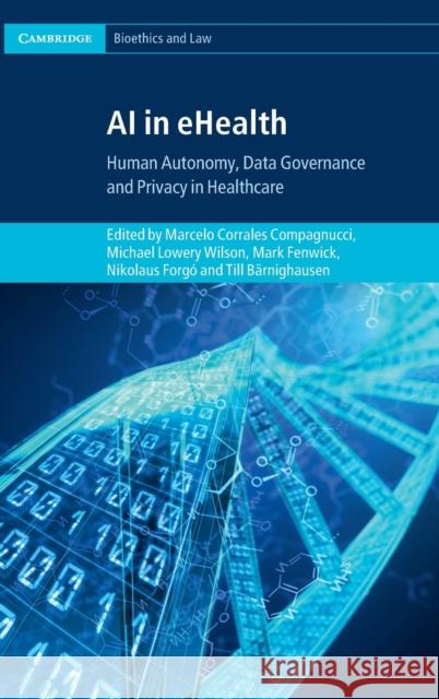 AI in Ehealth: Human Autonomy, Data Governance and Privacy in Healthcare Corrales Compagnucci, Marcelo 9781108830966