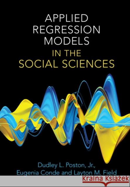 Applied Regression Models in the Social Sciences Layton M. (Mount St. Mary's University) Field 9781108831024 Cambridge University Press