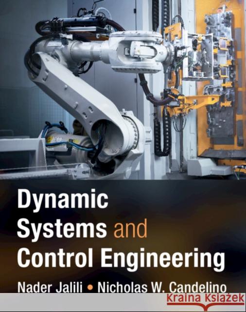 Dynamic Systems and Control Engineering Candelino Nicholas W. Candelino 9781108831055 Cambridge University Press