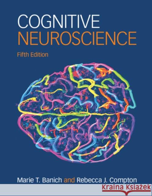 Cognitive Neuroscience Marie T. Banich Rebecca J. Compton 9781108831147 Cambridge University Press