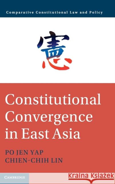 Constitutional Convergence in East Asia Chien-Chih (Academia Sinica, Taipei, Taiwan) Lin 9781108831178 Cambridge University Press