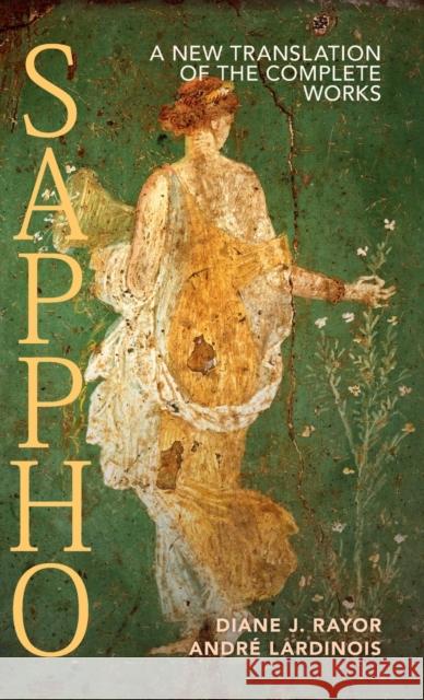 Sappho: A New Translation of the Complete Works Rayor, Diane J. 9781108831680