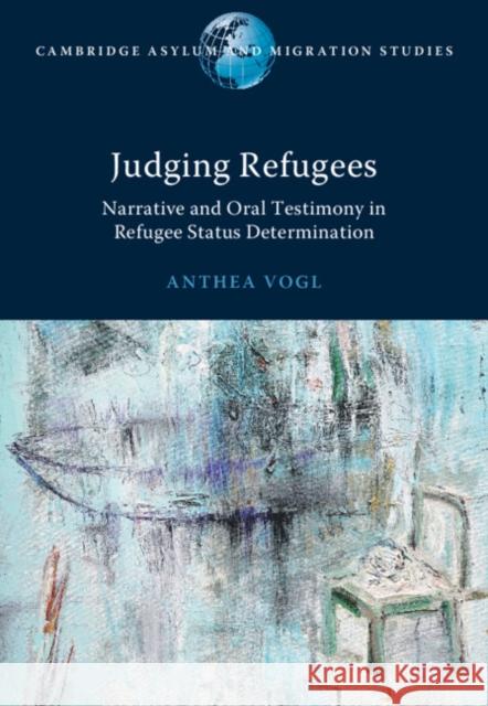 Judging Refugees Anthea (University of Technology, Sydney) Vogl 9781108831857 Cambridge University Press