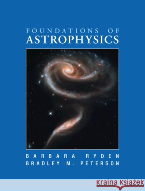 Foundations of Astrophysics Barbara Ryden Bradley M. Peterson 9781108831956