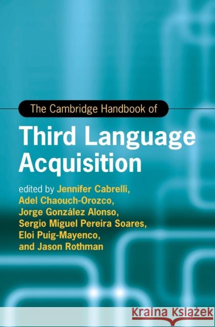 The Cambridge Handbook of Third Language Acquisition Jennifer Cabrelli Adel Chaouch-Orozco Jorge Gonz?le 9781108832427