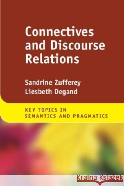 Connectives and Discourse Relations Sandrine Zufferey Liesbeth Degand 9781108832991