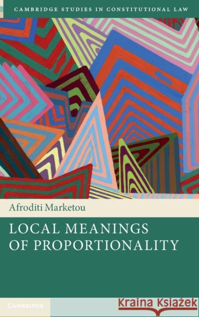 Local Meanings of Proportionality Afroditi Marketou (Université du Luxembourg) 9781108834483 Cambridge University Press