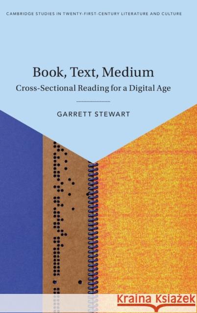 Book, Text, Medium: Cross-Sectional Reading for a Digital Age Stewart, Garrett 9781108834599 Cambridge University Press