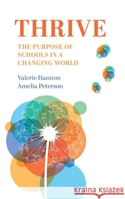 Thrive: The Purpose of Schools in a Changing World Valerie Hannon, Amelia Peterson (Harvard University, Massachusetts) 9781108834827 Cambridge University Press