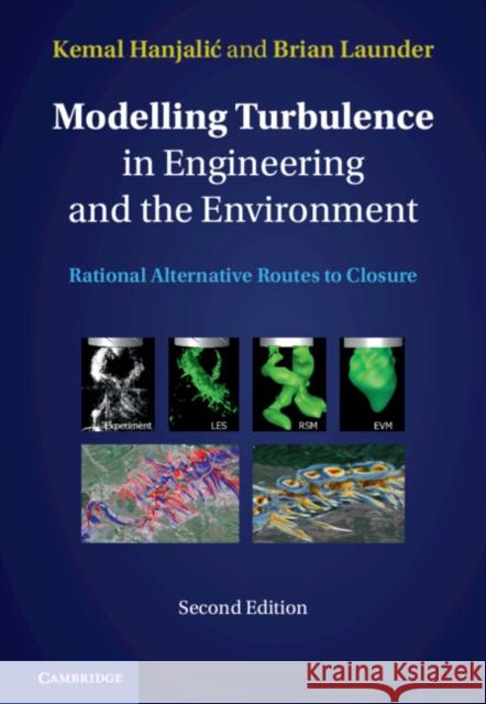 Modelling Turbulence in Engineering and the Environment: Rational Alternative Routes to Closure Brian (University of Manchester) Launder 9781108835060 Cambridge University Press