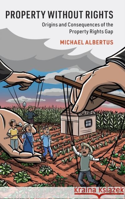 Property Without Rights: Origins and Consequences of the Property Rights Gap Michael Albertus 9781108835237 Cambridge University Press