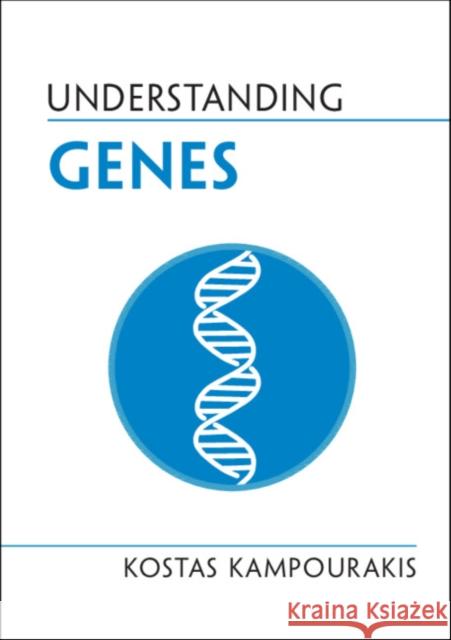 Understanding Genes Kostas Kampourakis (Université de Genève) 9781108835473