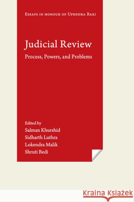 Judicial Review: Process, Powers, and Problems (Essays in Honour of Upendra Baxi) Salman Khurshid, Sidharth Luthra, Lokendra Malik, Shruti Bedi (Panjab University, India) 9781108836036