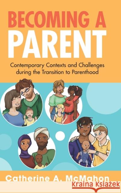 Becoming a Parent: Contemporary Contexts and Challenges During the Transition to Parenthood McMahon, Catherine A. 9781108836050 Cambridge University Press