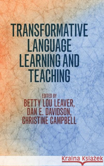 Transformative Language Learning and Teaching Betty Lou Leaver Dan E. Davidson Christine Campbell 9781108836098