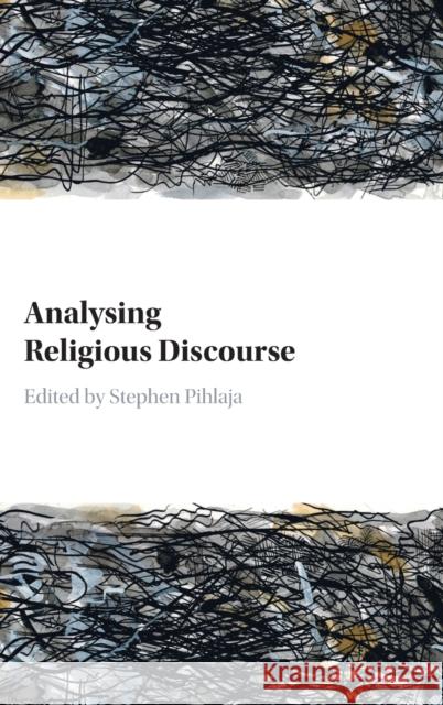 Analysing Religious Discourse Stephen Pihlaja 9781108836135
