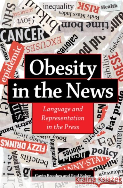 Obesity in the News: Language and Representation in the Press Gavin Brookes (Lancaster University), Paul Baker (Lancaster University) 9781108836395