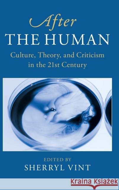 After the Human: Culture, Theory and Criticism in the 21st Century Sherryl Vint 9781108836661 Cambridge University Press