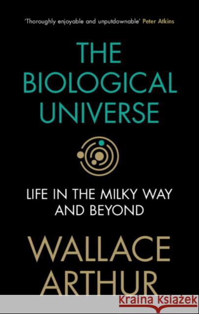 The Biological Universe: Life in the Milky Way and Beyond Wallace Arthur (National University of Ireland, Galway) 9781108836944 Cambridge University Press