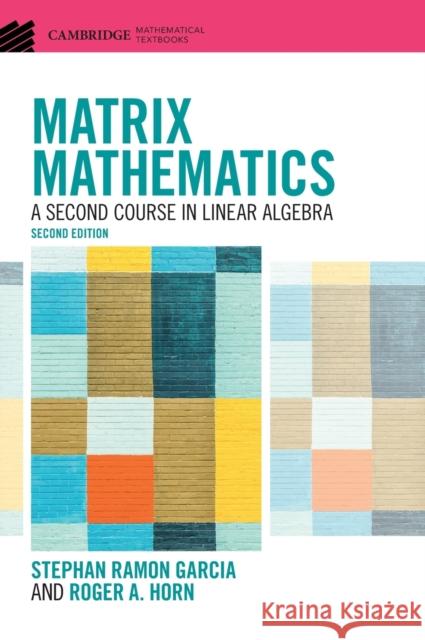 Matrix Mathematics: A Second Course in Linear Algebra Roger A. (University of Utah) Horn 9781108837101 Cambridge University Press