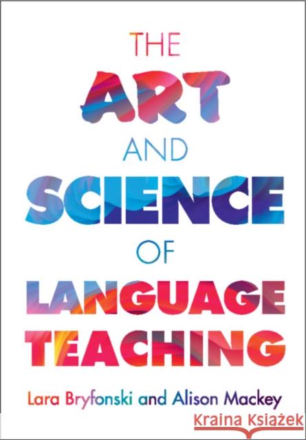 The Art and Science of Language Teaching Alison (Georgetown University, Washington DC) Mackey 9781108837798