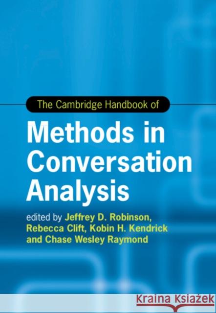 The Cambridge Handbook of Methods in Conversation Analysis  9781108837941 Cambridge University Press