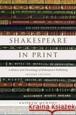 Shakespeare in Print: A History and Chronology of Shakespeare Publishing Andrew Murphy 9781108838009 Cambridge University Press