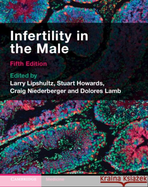 Infertility in the Male Larry Lipshultz Stuart Howards Craig Niederberger 9781108838054 Cambridge University Press