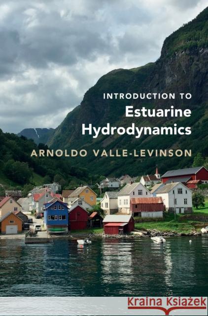 Introduction to Estuarine Hydrodynamics Valle-Levinson Arnoldo Valle-Levinson 9781108838252