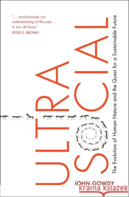 Ultrasocial: The Evolution of Human Nature and the Quest for a Sustainable Future John M. Gowdy 9781108838269 Cambridge University Press