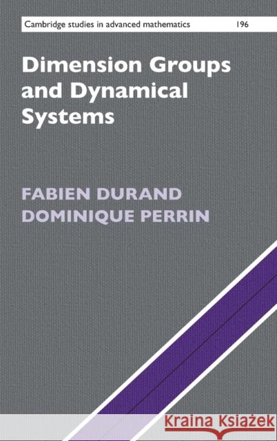 Dimension Groups and Dynamical Systems: Substitutions, Bratteli Diagrams and Cantor Systems Durand, Fabien 9781108838689 Cambridge University Press