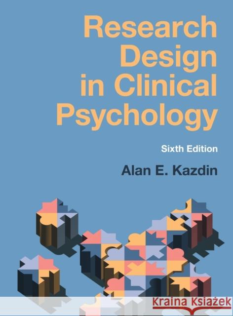 Research Design in Clinical Psychology Alan E. Kazdin 9781108838788