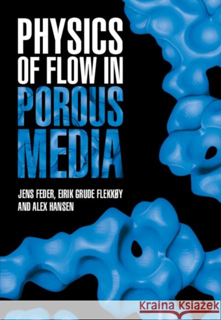 Physics of Flow in Porous Media Alex (Norwegian University of Science and Technology, Trondheim) Hansen 9781108839112