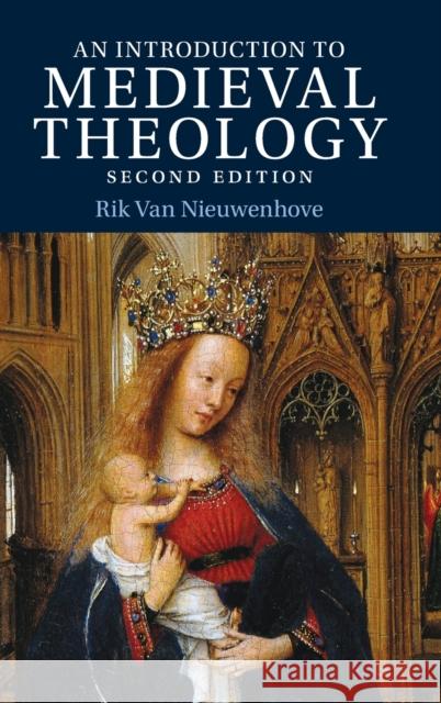 Introduction to Medieval Theology Rik (University of Durham) Van Nieuwenhove 9781108839556