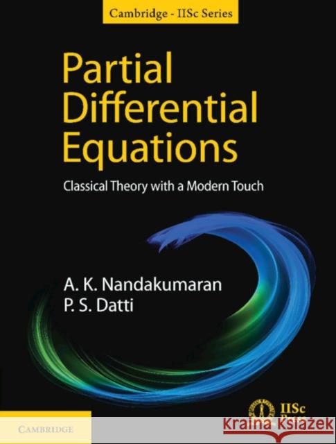Partial Differential Equations: Classical Theory with a Modern Touch Nandakumaran, A. K. 9781108839808 Cambridge University Press (RJ)