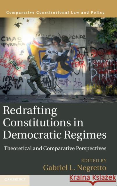 Redrafting Constitutions in Democratic Regimes: Theoretical and Comparative Perspectives Negretto, Gabriel L. 9781108839846 Cambridge University Press