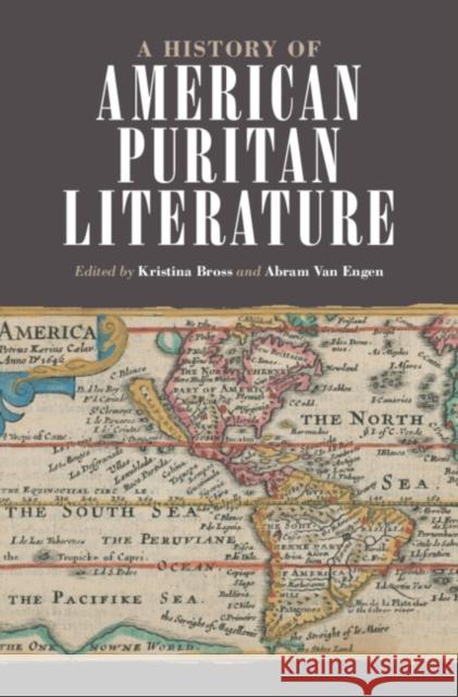 A History of American Puritan Literature Kristina Bross (Washington University, St Louis), Abram Van Engen (Purdue University, Indiana) 9781108840033 Cambridge University Press