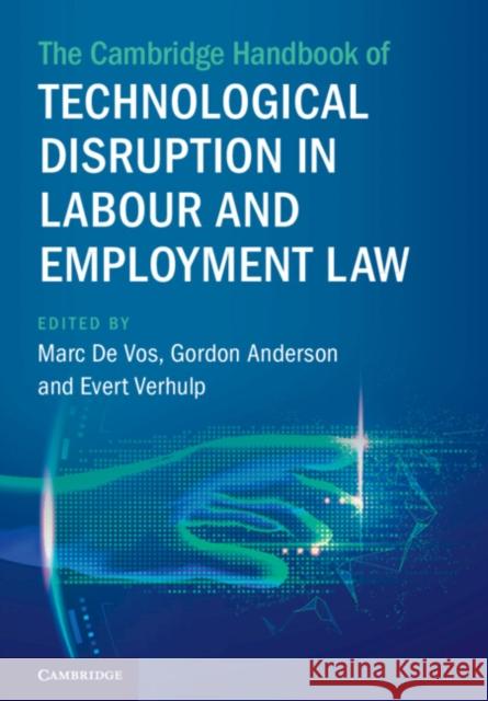 The Cambridge Handbook of Technological Disruption in Labour and Employment Law  9781108840057 Cambridge University Press