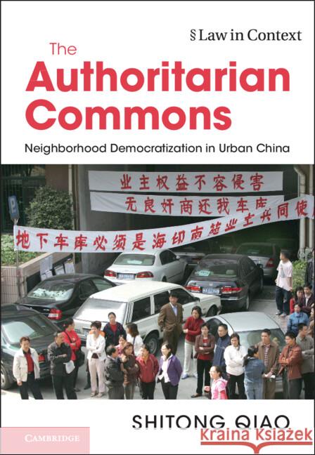 The Authoritarian Commons: Neighborhood Democratization in Urban China Shitong (Duke University, North Carolina) Qiao 9781108840279 Cambridge University Press